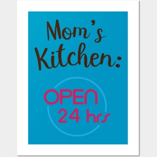 Mom's kitchen open 24 hours Posters and Art